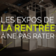 Les expos de la rentrée à ne pas rater - comart-design